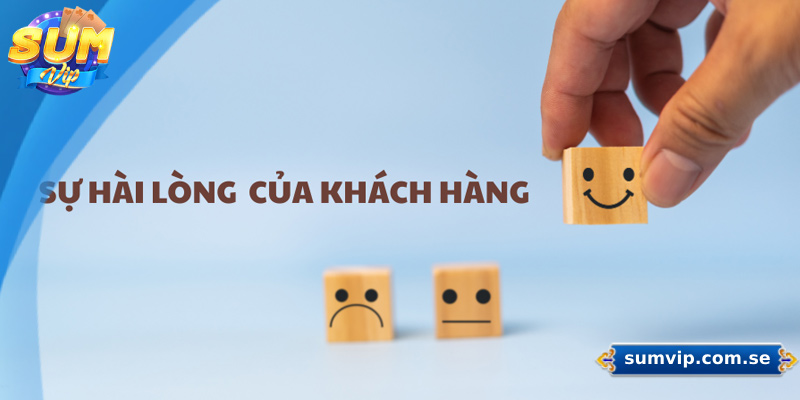 Làm hài lòng của hàng là ưu tiên hàng đầu của sumvip