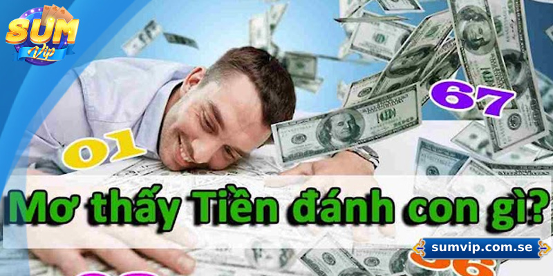 Mơ thấy tiền đánh con gì để trúng lớn?