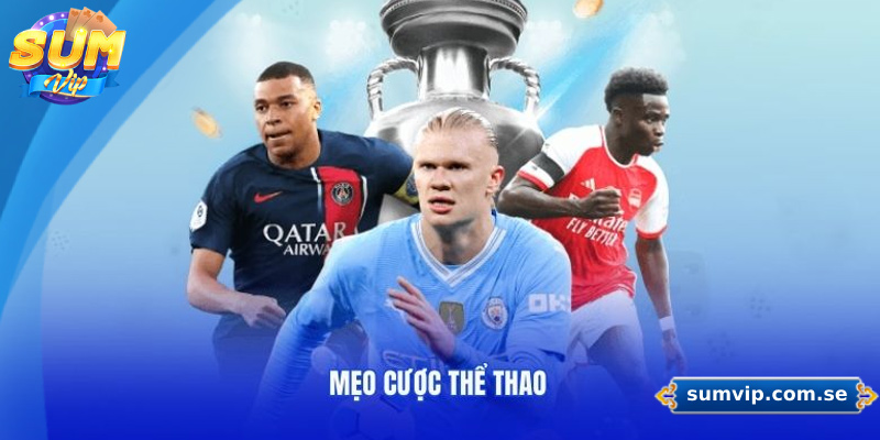 Những mẹo cá cược thể thao hiệu quả tại Sumvip